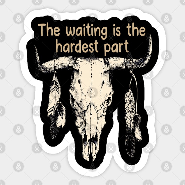 The Waiting Is The Hardest Part Bull Quotes Feathers Sticker by Creative feather